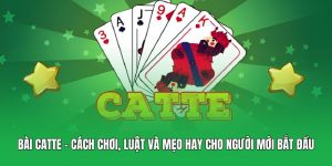 Bài Catte – Cách Chơi, Luật Và Mẹo Hay Cho Người Mới Bắt Đầu