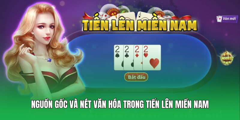 Nguồn gốc và nét văn hóa trong Tiến Lên Miền Nam