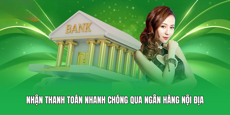 Nhận thanh toán nhanh chóng qua ngân hàng nội địa
