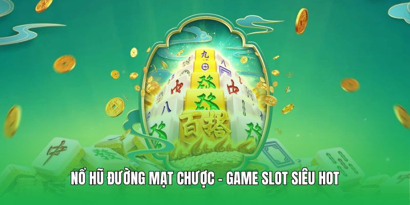 Nổ hũ Đường Mạt Chược - Game slot siêu hot