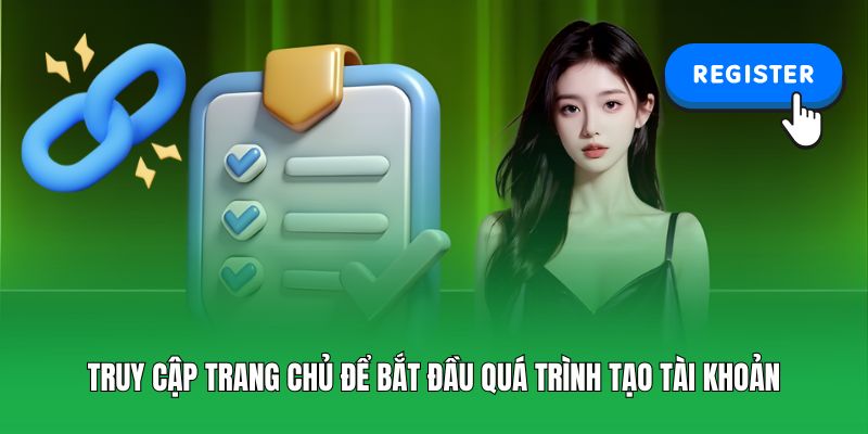 Truy cập trang chủ để bắt đầu quá trình tạo tài khoản